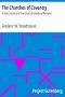 [Gutenberg 11403] • The Churches of Coventry / A Short History of the City & Its Medieval Remains